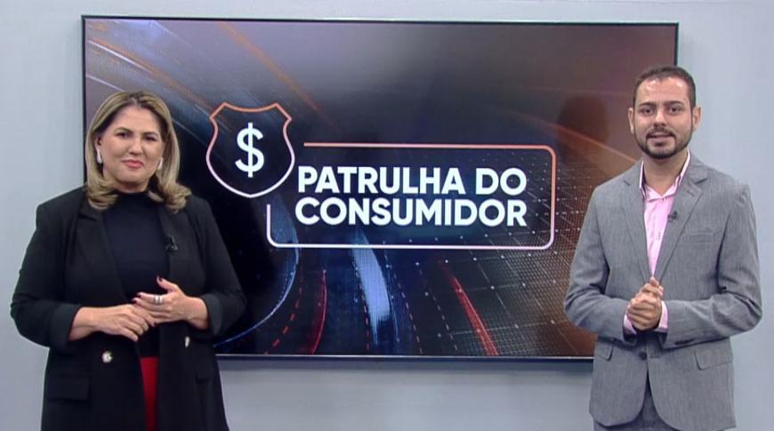 Patrulha do Consumidor, terça-feira, dia 13 de agosto